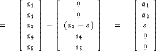 \begin{displaymath}
\qquad \quad \qquad \qquad \qquad \qquad \eq \left[
\begin{a...
 ...n{array}
{c}
 a_1 \\  a_2 \\  s \\  0 \\  0 \end{array} \right]\end{displaymath}
