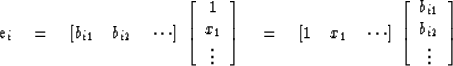 \begin{eqnarraystar}
e_i 
\eq [b_{i1} \quad b_{i2}\quad \cdots] 
\;
\left[ 
\beg...
 ...1} \\  
 b_{i2} \\  
 \vdots \end{array} \right] \nonumber \\ \end{eqnarraystar}