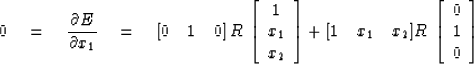 \begin{displaymath}
0 \eq {\partial E \over \partial x_1} 
\eq [0 \quad 1 \quad ...
 ...left[ 
\begin{array}
{c}
 0 \\  
 1 \\  
 0 \end{array} \right]\end{displaymath}