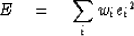 \begin{displaymath}
E \eq \sum_i w_i {e_i}^2\end{displaymath}