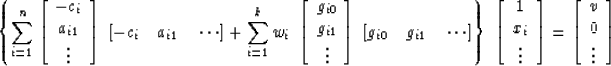 \begin{displaymath}
\left\{ \sum^n_{i = 1} 
\left[ 
\begin{array}
{c}
 -c_i \\  ...
 ... 
\begin{array}
{c}
 v \\  
 0 \\  
 \vdots \end{array} \right]\end{displaymath}