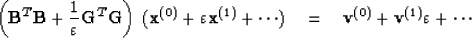 \begin{displaymath}
\left( {\bf B}^T {\bf B} + {1 \over {\varepsilon}} {\bf G}^T...
...\cdots)
\eq {\bf v}^{(0)} + {\bf v}^{(1)} \varepsilon + \cdots\end{displaymath}