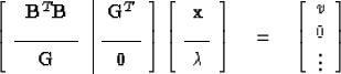 \begin{displaymath}
\left[ 
 \begin{array}
{c}
 {\bf B}^T {\bf B} \\  
 \vbox{\h...
 ...t[ 
\begin{array}
{c}
 v \\  0 \\  
 \vdots \end{array} \right]\end{displaymath}