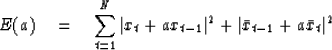 \begin{displaymath}
E(a) \eq \sum^N_{t=1} \vert x_t + ax_{t-1}\vert^2
+ \vert\bar{x}_{t-1} + a\bar{x}_t\vert^2\end{displaymath}