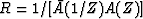 $R = 1/[\bar{A}(1/Z)A(Z)]$