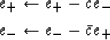\begin{eqnarray}
e_+ \leftarrow e_+ - ce_- \\
e_- \leftarrow e_- - \bar{c}e_+\end{eqnarray}