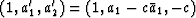 $(1, a'_1, a'_2) = (1, a_1 - c\bar{a}_1, -c)$