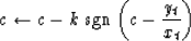 \begin{displaymath}
c \leftarrow c - k \; \hbox{sgn} \left( c - {y_t \over x_t} \right)\end{displaymath}
