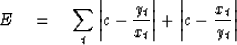 \begin{displaymath}
E \eq \sum^{}_t \left\vert c - {y_t \over x_t}\right\vert 
+ \left\vert c - {x_t \over y_t}\right\vert\end{displaymath}