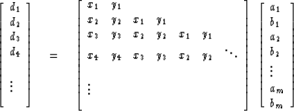 \begin{displaymath}
\left[
\begin{array}
{l}
 d_1 \\  d_2 \\  d_3 \\  d_4 \\  \\...
 ... \\  a_2 \\  b_2 \\  \vdots \\  a_m \\  b_m \end{array} \right]\end{displaymath}