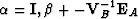 ${\bf \alpha} = {\bf I}, {\bf \beta} + - {\bf V}^{-1}_B {\bf E}_A$