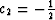 $c_2 = -{1 \over 2}$