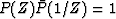 $P(Z) \bar{P}(1/Z) = 1$