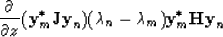 \begin{displaymath}
\frac{\partial}{\partial z}(\mbox{\bf y}^{\ast}_{m}\mbox{\bf...
...\lambda_{m})\mbox{\bf y}^{\ast}_{m}\mbox{\bf H}\mbox{\bf y}_{n}\end{displaymath}