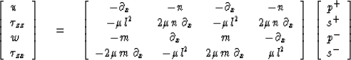 \begin{displaymath}
\left[ \begin{array}
{l} u \\  \tau_{zz} \\  w \\  \tau_{zx}...
 ...ray}
{l} p^{+} \\  s^{+} \\  p^{-} \\  s^{-} \end{array}\right]\end{displaymath}