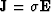 $\mbox{\bf J}= \sigma\mbox{\bf E}$