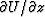 $\partial U/\partial z$