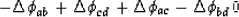 \begin{displaymath}
- \Delta \phi_{ab}
+ \Delta \phi_{cd}
+ \Delta \phi_{ac}
- \Delta \phi_{bd}
\eq 0\end{displaymath}