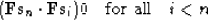 \begin{displaymath}
(\bold F \bold s_n \cdot \bold F \bold s_i) \eq 0
\quad \mbox{for all} \quad i < n
\end{displaymath}