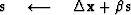 $\bold s \quad\longleftarrow\quad\Delta \bold x + \beta \bold s$