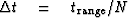 $\Delta t \eq t_{\rm range} / N \quad$
