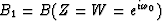 $B_1=B(Z=W=e^{i\omega_0})$