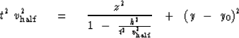 \begin{displaymath}
t^2 \ v_{\rm half}^2 \ \eq \
{z^2 \over 1 \ -\ {h^2 \over t^2 \ v_{\rm half}^2}} \ \ +\ \
(y\ -\ y_0 )^2\end{displaymath}