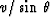 $ v / \sin \, \theta $