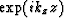 $\exp ( i k_z z )$