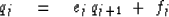 \begin{displaymath}
q_j \eq e_j \, q_{j+1} \ +\ f_j\end{displaymath}