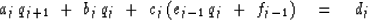 \begin{displaymath}
a_j \, q_{j+1} \ +\ b_j \, q_j \ +\
c_j \, ( e_{j-1} \, q_j \ +\ f_{j-1} ) \eq d_j\end{displaymath}