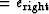$=e_{\rm right}$