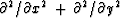 $\partial^2 / \partial x^2 \, +\, \partial^2 / \partial y^2$