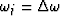 $\omega_j = \Delta \omega$
