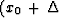 $(x_0 \,+\,\Delta$