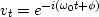 $v_t = e^{-i(\omega_0 t +\phi)}$