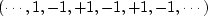 $(\cdots ,1,-1,+1,-1,+1,-1, \cdots )$