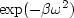$\exp ( -\beta \omega^2)$