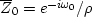 $\overline{Z}_0 =e^{-i\omega_0}/\rho$