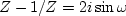 $Z - 1/Z = 2i\sin\omega$