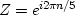 $Z = e^{i2 \pi n / 5}$