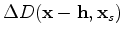 $ \Delta U({\bf x}+{\bf
h},{\bf x}_s)$