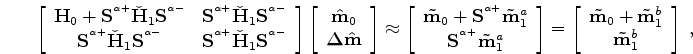 $\displaystyle {\bf S}^{^{\alpha+}}{\bf\tilde m}^{a}_{1}\approx{\bf\tilde m}^{b}_{1}={\bf S}^{^{m+}}{\bf\tilde m}_{1}.$