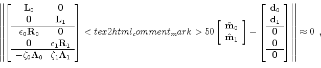 \begin{displaymath}\begin{array}{c} \left [ \begin{array}{ccc} {\bf H }_{0} & {\...
...\\ \hline {\bf0} \\ {\bf0} \\ \end{array} \right ], \end{array}\end{displaymath}