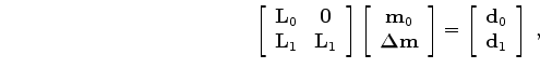 $\displaystyle {\bf L}_{0} {\bf m}_{0} = {\bf d}_{0},$