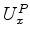$ U^{P}_x$