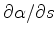 $ \partial {\alpha }/\partial {s}$