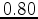$0.80$