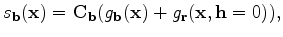 $\displaystyle s_{\mathbf b}(\mathbf x) = \mathbf C_{\mathbf b}(g_{\mathbf b}(\mathbf x)+g_{\mathbf r}(\mathbf x, \mathbf h=0)),$