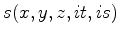 $ s(x,y,z,it,is)$